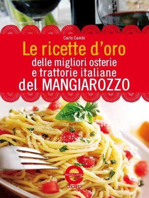 cover image of Le ricette d'oro delle migliori osterie e trattorie italiane del Mangiarozzo